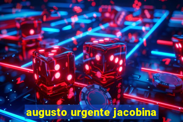 augusto urgente jacobina